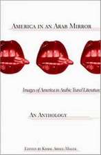 America in An Arab Mirror: Images of America in Arabic Travel Literature: An Anthology