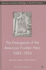 The Emergence of the American Frontier Hero 1682–1826: Gender, Action, and Emotion