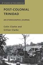 Post-Colonial Trinidad: An Ethnographic Journal