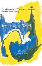 Inventing a Word – An Anthology of Twentieth–Century Puerto Rican Poetry