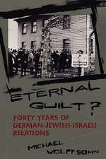 Eternal Guilt? – Forty Years of German–Jewish –Israeli Relations