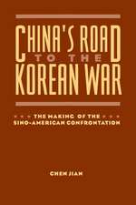 China′s Road to the Korean War – The Making of the Sino–American Confrontation