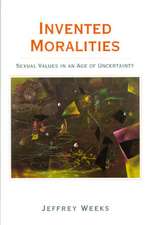 Invented Moralities: Sexual Values in an Age of Uncertainty