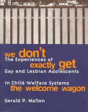 We Don′t Exactly Get the Welcome Wagon – The Experiences of Gay & Lesbian Adolescents in Child Welfare Systems (Paper)