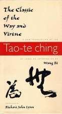 The Classic of the Way and Virtue – A New Translation of the Tao–te Ching of Laozi as Interpreted by Wang Bi