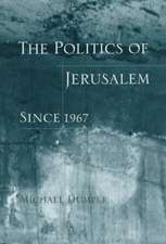 The Politics of Jerusalem Since 1967