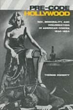 Pre–Code Hollywood – Sex, Immorality, & Insurrection in American Cinema, 1930–1934