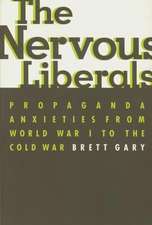 The Nervous Liberals – Propaganda Anxieties from World War 1 to the Cold War