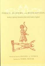 Piracy, Slavery and Redemption – Barbary Captivity Narratives from Early Modern England