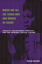 Where Are All the Young Men and Women of Color? – Capacity Enhancement Practice and the Criminal Justice System