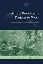 Getting Biodiversity Projects to Work – Towards More Effective Conservation and Development