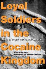 Loyal Soldiers in the Cocaine Kingdom – Tales of Drugs, Mules, and Gunmen