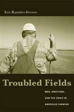 Troubled Fields – Men, Emotions and the Crisis in American Farming