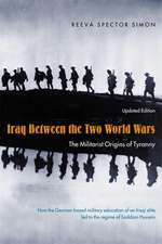 Iraq Between the Two World Wars – The Militarist Origins of Tyranny updated edition