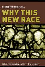 Why This New Race – Ethnic Reasoning in Early Christianity