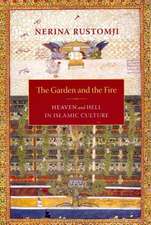 The Garden and the Fire – Heaven and Hell in Islamic Culture