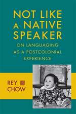 Not Like a Native Speaker – On Languaging as a Postcolonial Experience