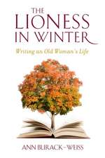 The Lioness in Winter – Writing an Old Woman`s Life