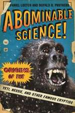 Abominable Science – Origins of the Yeti, Nessie, and Other Famous Cryptids