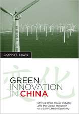 Green Innovation in China – China′s Wind Power Industry and the Global Transition to a Low–Carbon Economy