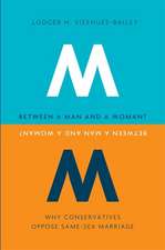 Between a Man and a Woman – Why Conservatives Oppose Same–Sex Marriage