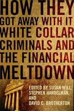 How They Got Away With It – White Collar Criminals and the Financial Meltdown