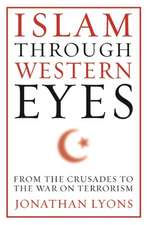 Islam Through Western Eyes – From the Crusades to the War on Terrorism