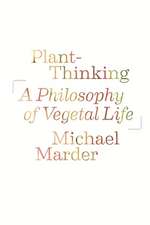 Plant–Thinking – A Philosophy of Vegetal Life