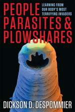 People, Parasites, and Plowshares – Learning From Our Body`s Most Terrifying Invaders