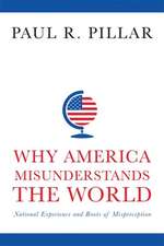 Why America Misunderstands the World – National Experience and Roots of Misperception