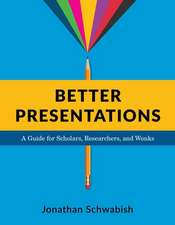 Better Presentations – A Guide for Scholars, Researchers, and Wonks