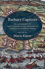 Barbary Captives – An Anthology of Early Modern Slave Memoirs by Europeans in North Africa