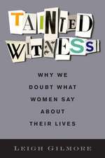 Tainted Witness – Why We Doubt What Women Say About Their Lives