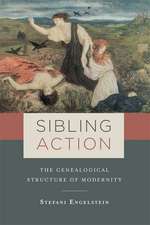 Sibling Action – The Genealogical Structure of Modernity