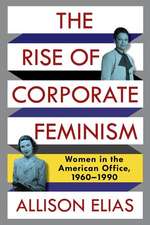 The Rise of Corporate Feminism – Women in the American Office, 1960–1990