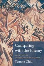 Conspiring with the Enemy – The Ethic of Cooperation in Warfare