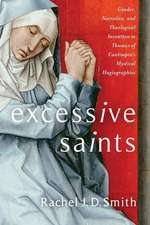 Excessive Saints – Gender, Narrative, and Theological Invention in Thomas of Cantimpré′s Mystical Hagiographies