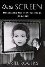 On the Screen – Displaying the Moving Image, 1926–1942