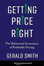 Getting Price Right – The Behavioral Economics of Profitable Pricing