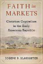 Faith in Markets – Christian Capitalism in the Early American Republic