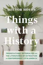 Things with a History – Transcultural Materialism and the Literatures of Extraction in Contemporary Latin America