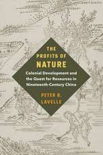 The Profits of Nature – Colonial Development and the Quest for Resources in Nineteenth–Century China