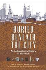 Buried Beneath the City – An Archaeological History of New York