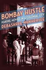 Bombay Hustle – Making Movies in a Colonial City