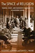 The Space of Religion – Temple, State, and Buddhist Communities in Modern China