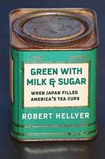 Green with Milk and Sugar – When Japan Filled America′s Tea Cups