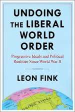 Undoing the Liberal World Order – Democratic Ambitions and Political Realities Since World War II