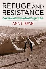 Refuge and Resistance – Palestinians and the International Refugee System