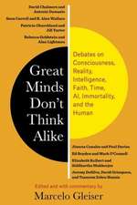 Great Minds Don′t Think Alike – Debates on Consciousness, Reality, Intelligence, Faith, Time, AI, Immortality, and the Human