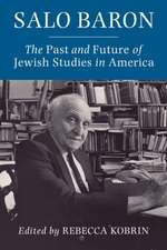 Salo Baron – The Past and Future of Jewish Studies in America